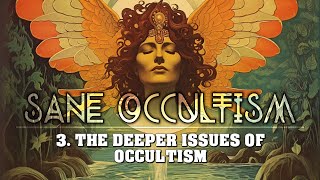 Sane Occultism: 3. The Deeper Issues Of Occultism - Dion Fortune - Esoteric Occult Audiobook