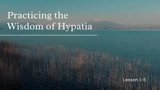 Practicing the Wisdom of Hypatia #1: Distilled Lessons 1-5 w/ Cognitive Scientist Dr. John Vervaeke