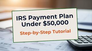 IRS Payment Plan Under $50,000: How to Set It Up Yourself Without Calling