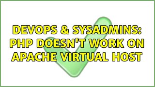 DevOps & SysAdmins: PHP doesn't work on Apache virtual host (3 Solutions!!)