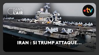 Iran : si Trump attaque...  -  C dans l’air - 27.01.2026