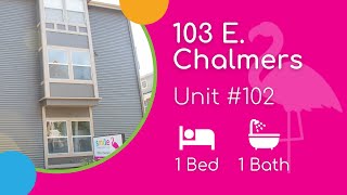 103 E. Chalmers #102 1BD/1BA