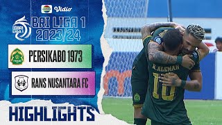PERSIKABO 1973 VS RANS Nusantara FC - Highlights | BRI  Liga 1 2023/2024