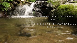 Sights and Sounds Ep.1 Shiraito's Waterfall - 白糸の滝