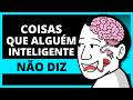 13 Coisas Que Alguém Inteligente Nunca Diz