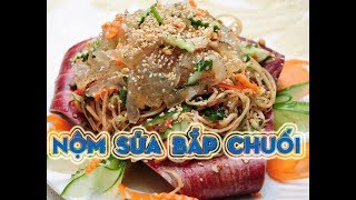 CÁCH LÀM NỘM SỨA BẮP CHUỐI CHUA NGỌT CỰC HẤP DẪN