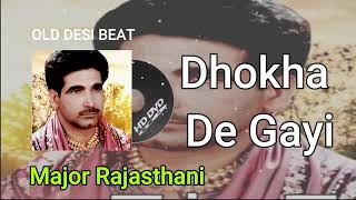 dhokha de gayi major rajasthani old Punjabi songs major rajasthani dhokha de gayi