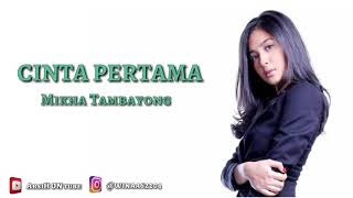 Mikha Tambayong - CINTA PERTAMA (lirik)
