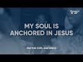 My Soul is Anchored in Jesus / Pastor Joel Kapongo / NAEC Prayer Hour