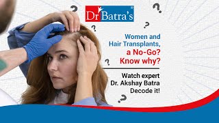 Women and Hair Transplant, a No -Go? Know Why?