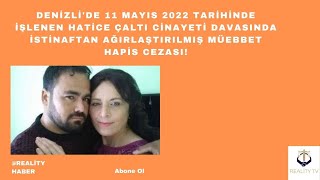 Denizli'de 11 Mayıs 2022 tarihinde işlenen Hatice Çaltı cinayeti davasında istinaftan müebbet!