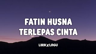 Fatin Husna - Terlepas Cinta (lyrics/lirik) biarlah terlepas cinta, tetap aku berdoa