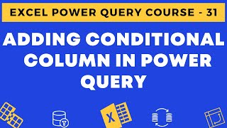 31 - Adding a Conditional Column in Power Query in Excel