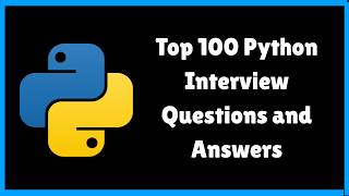 Top 100 Python Interview Questions and Answers | Most Asked Python Interview Questions and Answers