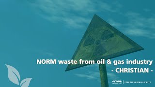 NORM Waste from Oil \u0026 Gas Industry - Our econeer Christian Stiels answers FAQs