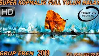 GRUP EREN 2019 SÜPER KOPMALIK TULUM HALAY FULL