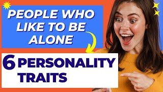 6 Unique Personality Traits Of People Who Like To Be Alone - The Power Of An Introvert!