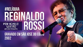 REGINALDO ROSSI AO VIVO EM SÃO JOSÉ DO EGITO EM 2002 - UMA RELÍQUIA