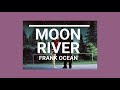 Frank Ocean - Moon River (Lyrics)