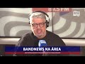 bandnews na Área 13 02 2025