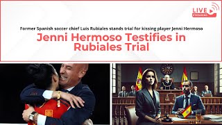 Jenni Hermoso Testifies in Rubiales Trial | Soccer | Spain Football | Live