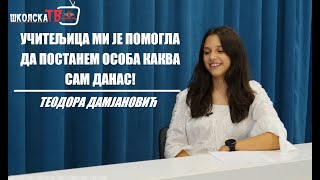 ШКОЛСКИ РАЗГОВОРИ: Теодора Дамјановић - Учитељица ми је помогла да постанем особа каква сам данас!