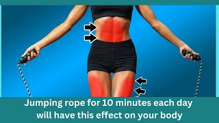 Jumping rope for 10 minutes each day will have this effect on your body