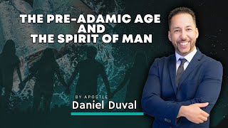 The Pre-Adamic Age and the Spirit of Man Part 1