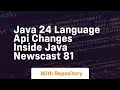 java 24 language api changes inside java newscast 81