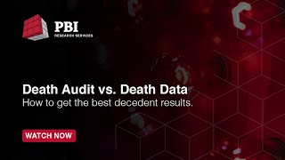 Death Audit vs. Death Data: How to get the best decedent results. | PBI Research Services Webinar