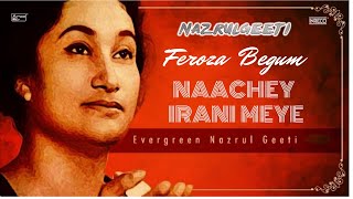 Naachey Irani Meye | Nazrulgeeti By Feroza Begum | PARDESHI MEGH - Songs of Kazi Nazrul Islam