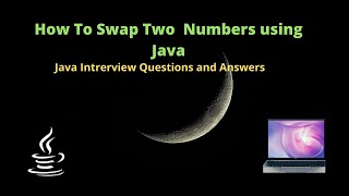 How To Swap Two Numbers using Java || Java Interview Questions and Answers