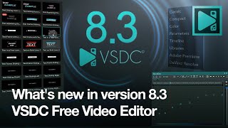 In-Depth Look at VSDC 8.3 New Features 🎬