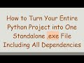 How to Turn Your Entire Python Project into One Standalone .exe File Including All Dependencies
