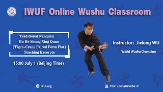 29. Traditional Nanquan- Hu He Shuang Xing Quan (Tiger-Crane Paired Form Fist)Teaching Excerpts