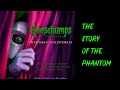 The Story of The Phantom - Goosebumps: Phantom of the Auditorium [LYRICS]