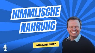 Himmlische Nahrung  I Die SEHNSUCHT findet RUHE I  Exodus I  Pastor Adilson Fritz I Ecclesia Kirche