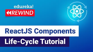 ReactJS Components Life-Cycle Tutorial | React Tutorial for Beginners | Edureka Rewind