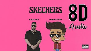 DripReport - Skechers (feat. Badshah) | 8D Audio | Bombay Music 8D