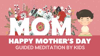 Celebrating Mom: Guided Meditation for Kids to Express Love and Gratitude on Mother's Day | 7 Min