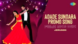 Adade Sundara Promo Song - Folk DnB Mix | Adade Sundara Promo Song | Vivek Sagar | Viveka | Jeruson