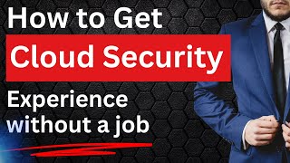 How to get Cloud Security experience without a job (2025 edition !)