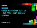 Build AI‑driven UIs in .NET MAUI with design systems | ODSP902