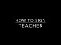 Learn How to Sign the Word Teacher