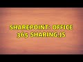 Sharepoint: Office 365 Sharing.js