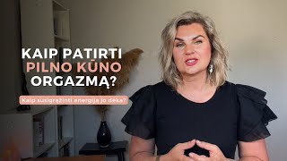 Kaip patirti pilno kūno orgazmą? | Kaip susigrąžinti energiją jo dėka?