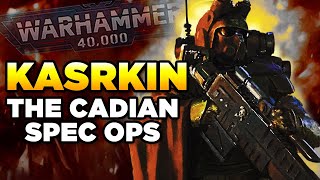 40K - KASRKIN ORIGINS - CADIAN SPEC OPS | Warhammer 40,000 Lore/History