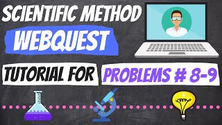Scientific Method WEBQUEST Tutorial for Problems # 8-9 on Worksheet