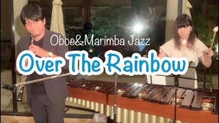 Over The Rainbow【Oboe\u0026Marimba】