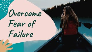 Wisdom to Overcome Fear of Failure | Don't Give up | Your Life Matters